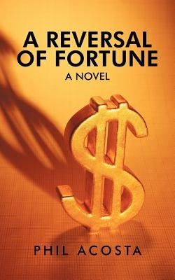 A Reversal of Fortune by Acosta, Phil