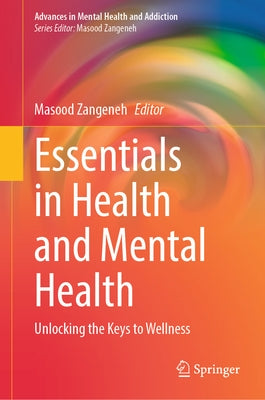Essentials in Health and Mental Health: Unlocking the Keys to Wellness by Zangeneh, Masood
