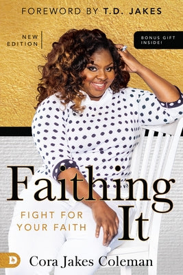 Faithing It: Bringing Purpose Back to Your Life! by Coleman, Cora Jakes