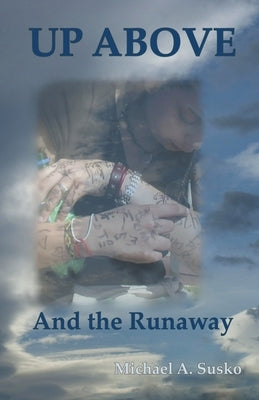 Up Above and the Runaway by Susko, Michael A.