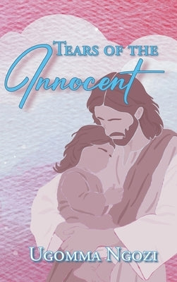Tears of the Innocent by Ugomma Ngozi
