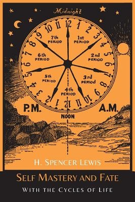 Self Mastery and Fate with the Cycles of Life by Lewis, H. Spencer
