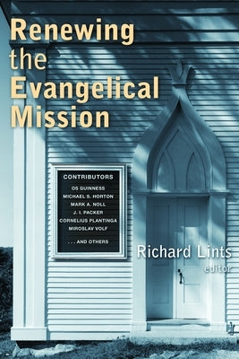 Renewing the Evangelical Mission by Lints, Richard