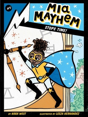 MIA Mayhem Stops Time! by West, Kara