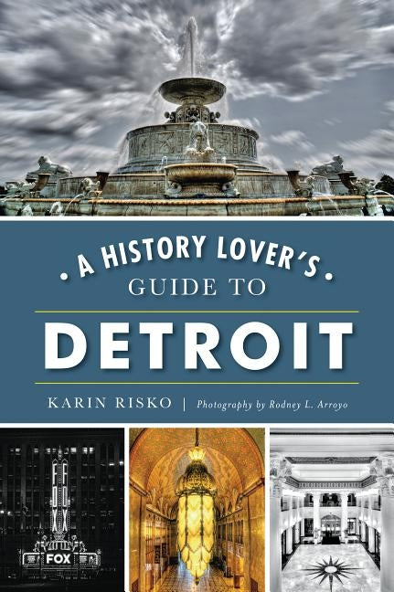 A History Lover's Guide to Detroit by Risko, Karin