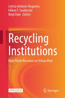Recycling Institutions: How Waste Becomes an Urban Mine by Nogueira, Letícia Antunes