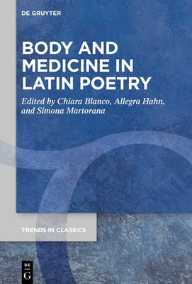 Body and Medicine in Latin Poetry by Blanco, Chiara