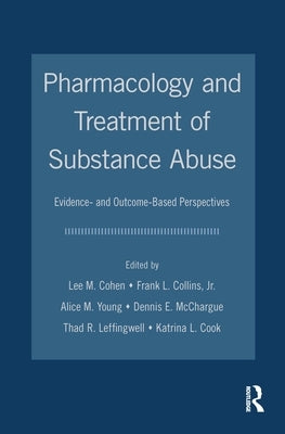 Pharmacology and Treatment of Substance Abuse: Evidence and Outcome Based Perspectives by Cohen, Lee M.