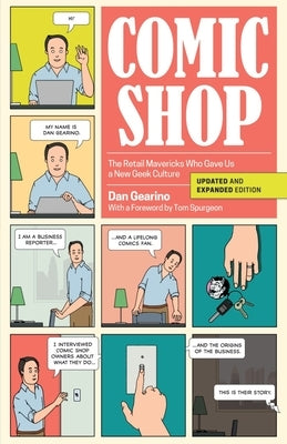 Comic Shop: The Retail Mavericks Who Gave Us a New Geek Culture by Gearino, Dan
