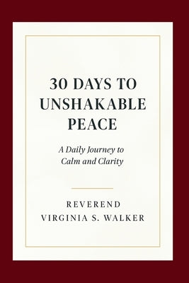 30 Days to Unshakable Peace: A Daily Journey to Calm and Clarity by Walker, Virginia S.