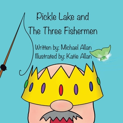 Pickle Lake and the Three Fishermen by Allan, Michael