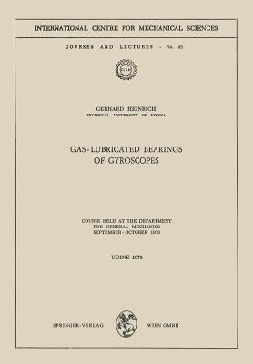 Gas-Lubricated Bearings of Gyroscopes: Course Held at the Department for General Mechanics, September - October 1970 by Heinrich, G.