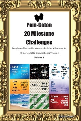 Pom-Coton 20 Milestone Challenges Pom-Coton Memorable Moments. Includes Milestones for Memories, Gifts, Socialization & Training Volume 1 by Doggy, Todays