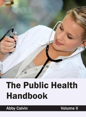 Public Health Handbook: Volume II by Calvin, Abby