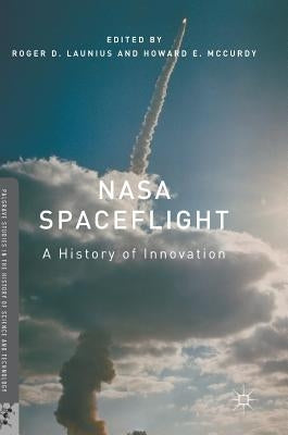 NASA Spaceflight: A History of Innovation by Launius, Roger D.