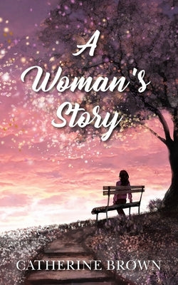 A Woman's Story by Brown, Catherine