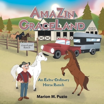 AmaZin Graceland: An Extra-Ordinary Horse Ranch by Puzio, Marion M.