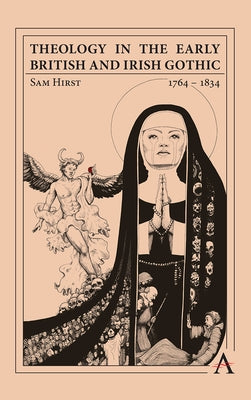 Theology in the Early British and Irish Gothic, 1764-1834 by Hirst, Sam