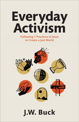 Everyday Activism by Buck, J. W.