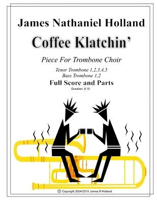 Coffee Klatchin for Trombone Choir: Full Score and Parts by Holland, James Nathaniel
