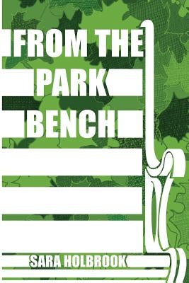 From the Park Bench by Holbrook, Sara