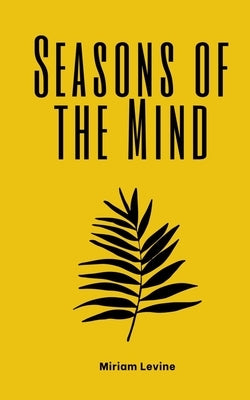Seasons of the Mind by Levine, Miriam