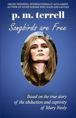 Songbirds are Free: 2nd Edition by Terrell, P. M.