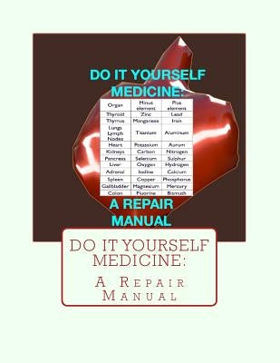 Do It Yourself Medicine: A Repair Manual by Grove, Joseph