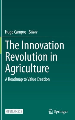 The Innovation Revolution in Agriculture: A Roadmap to Value Creation by Campos, Hugo