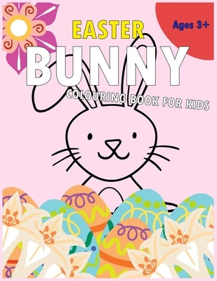 Easter Bunny Colouring Book for Kids: A Children's Colouring Book with Beautifully Presented Easter Bunnies, Eggs, Flowers and Other Cute Easter Desig by Publishing, Topies