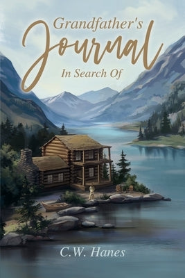 Grandfather's Journal: In Search Of by Hanes, C. W.
