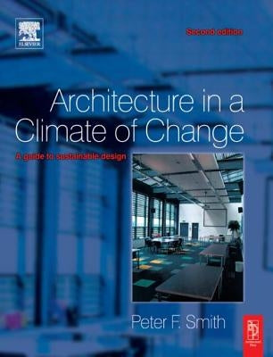 Architecture in a Climate of Change by Smith, Peter F.