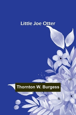 Little Joe Otter by W. Burgess, Thornton