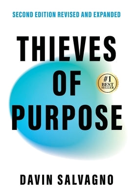 Thieves of Purpose (Second Edition Revised and Expanded): Overcoming the 12 Mindsets Robbing You of Your Potential by Salvagno, Davin