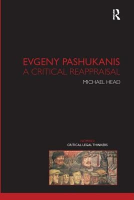 Evgeny Pashukanis: A Critical Reappraisal by Head, Michael