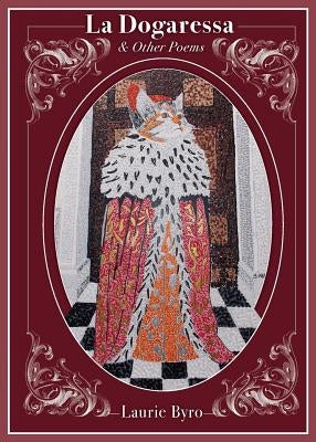 La Dogaressa: & Other Poems by Byro, Laurie