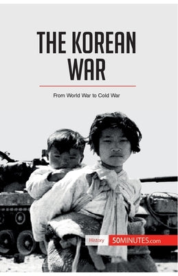 The Korean War: From World War to Cold War by 50minutes