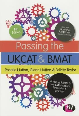 Passing the Ukcat and Bmat: Advice, Guidance and Over 650 Questions for Revision and Practice by Hutton, Rosalie