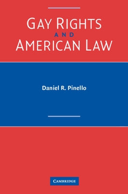 Gay Rights and American Law by Pinello, Daniel R.