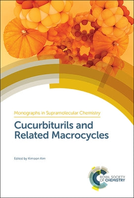 Cucurbiturils and Related Macrocycles by Kim, Kimoon