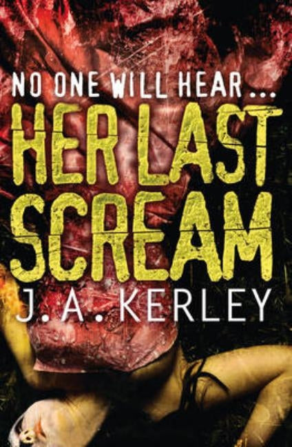 Her Last Scream by Kerley, J. A.