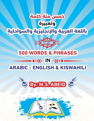 500 Words & Phrases in Arabic-English & Kiswahili by Abeid, M. S.