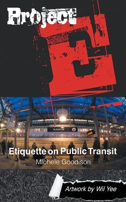 Project E: Etiquette on Public Transit by Goodison, Michele