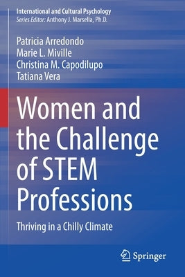 Women and the Challenge of Stem Professions: Thriving in a Chilly Climate by Arredondo, Patricia