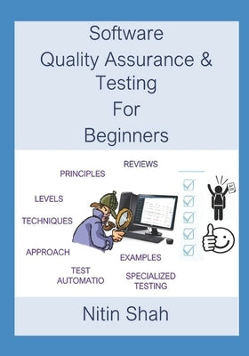 Software Quality Assurance and Testing for Beginners by Shah, Nitin C.
