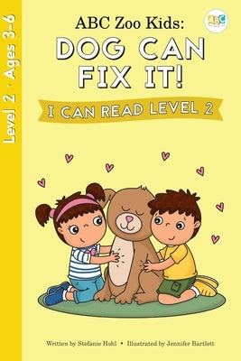 ABC Zoo Kids: Dog Can Fix It! I Can Read Level 2 by Hohl, Stefanie
