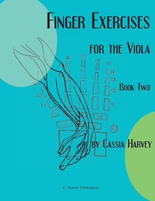 Finger Exercises for the Viola, Book Two by Harvey, Cassia