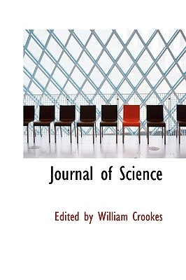 Journal of Science by By William Crookes, Edited