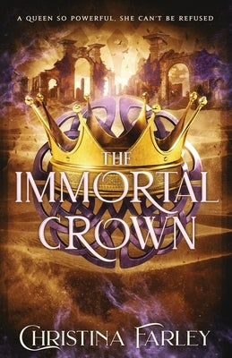 The Immortal Crown by Farley, Christina