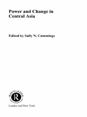 Power and Change in Central Asia by Cummings, Sally